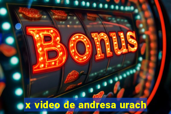 x video de andresa urach